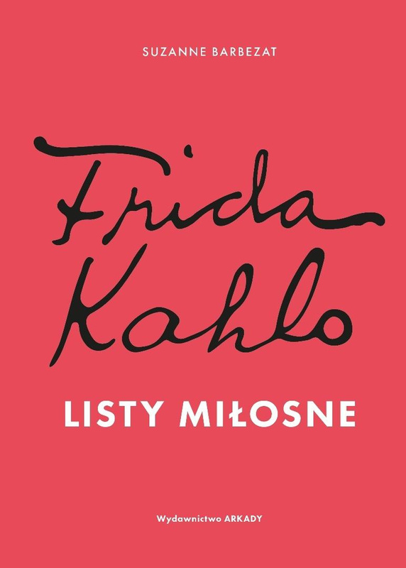 Frida Kahlo. Listy miłosne, Suzanne Barbezat