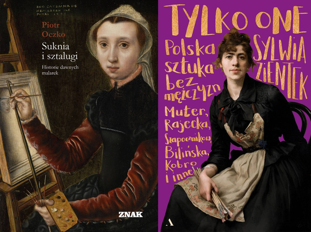 Suknia i sztalugi. Historie dawnych malarek + Tylko one. Polska sztuka bez mężczyzn
