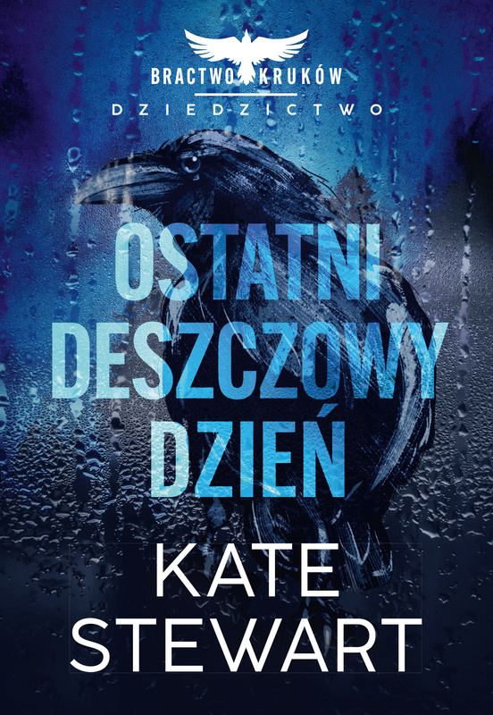 Ostatni deszczowy dzień. Bractwo Kruków. Dziedzictwo, Kate Stewart