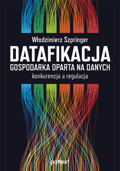Datafikacja. Gospodarka oparta na danych, Włodzimierz Szpringer