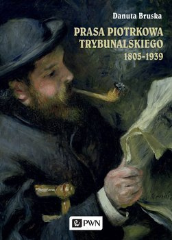 Prasa Piotrkowa Trybunalskiego 1805-1939 - Danuta Bruska