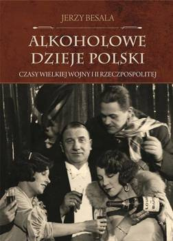Alkoholowe dzieje Polski. Czasy Wielkiej... Tom 3