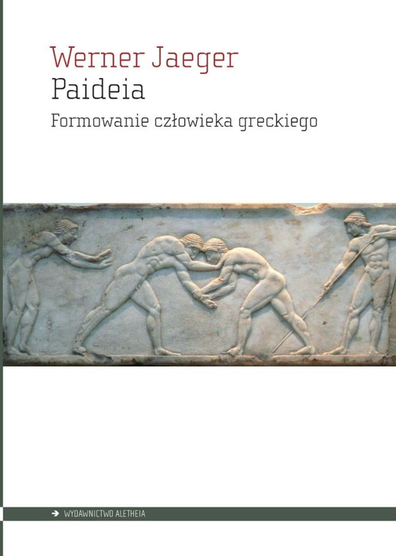 Paideia. Formowanie człowieka greckiego, Werner Jaeger