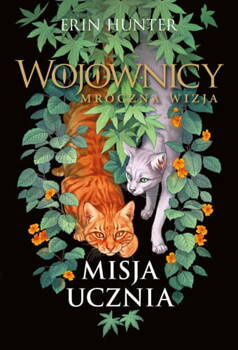 Misja ucznia. Wojownicy. Mroczna wizja. Tom 1, Erin Hunter