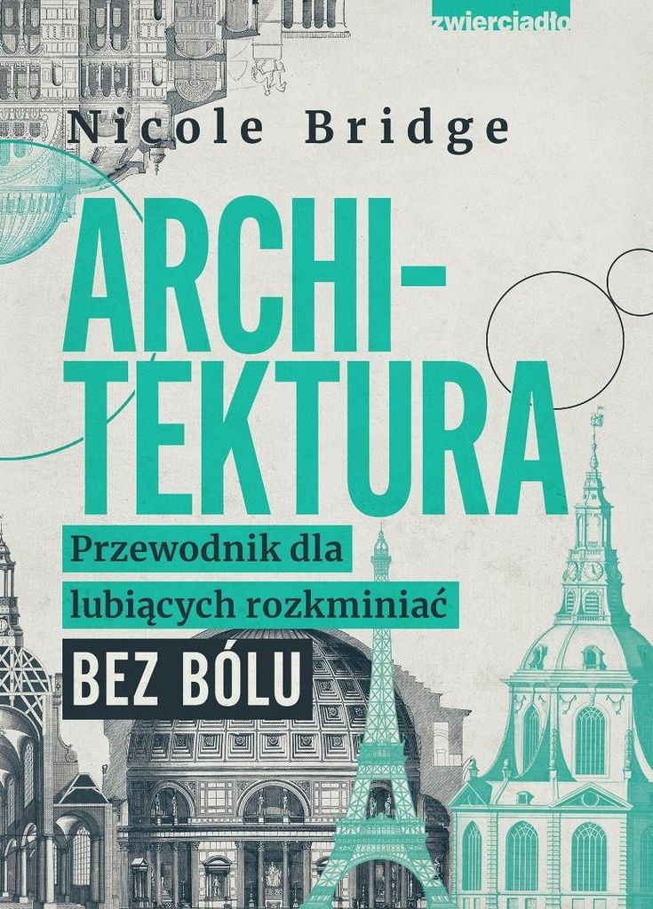 Architektura. Przewodnik dla lubiących..., Nicole Bridge
