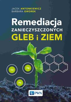 Remediacja zanieczyszczonych gleb i ziem, Jacek Antonkiewicz, Barbara Gworek