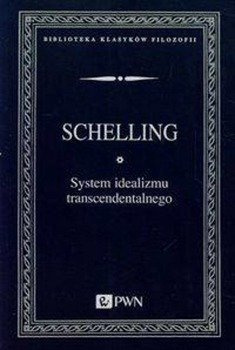 System idealizmu transcendentalnego - Wilhelm Joseph Schelling Friedrich