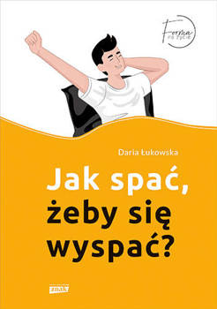 Jak spać żeby się wyspać?, Daria Łukowska