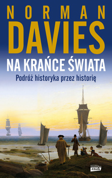 Na krańce świata. Podróż historyka przez historię, Norman Davies
