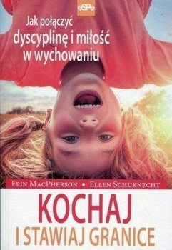 Kochaj i stawiaj granice, Erin MacPherson, Ellen Schuknecht