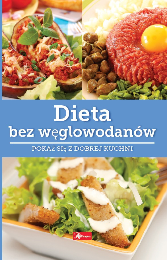 Dieta bez węglowodanów. Dobra kuchnia, Iwona Czarkowska
