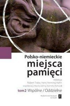 Polsko-niemieckie miejsca pamięci Tom 2 - Traba Robert, Hahn Hans Henning