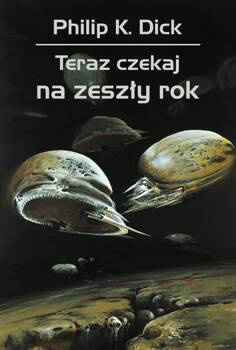 Teraz czekaj na zeszły rok, Philip K. Dick