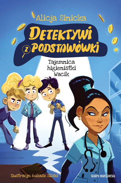 Detektywi z podstawówki. Tajemnica higienistki Wacik, Alicja Sinicka