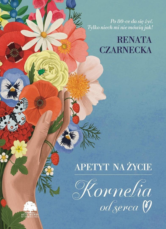 Apetyt na życie. Kornelia od serca, Renata Czarnecka