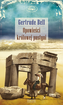 Opowieści królowej pustyni, Gertrude Bell