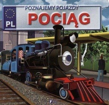Poznajemy pojazdy. Pociąg FENIX - Praca zbiorowa