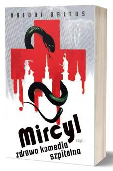 Mircyl, czyli zdrowa komedia szpitalna, Antoni Baltus
