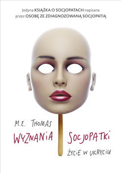 Wyznania socjopatki. Życie w ukryciu wyd. kieszonkowe, M.E. Thomas