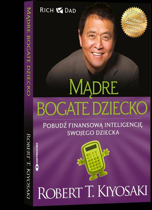 Mądre bogate dziecko - Sharon L. Lechter, Robert T. Kiyosaki