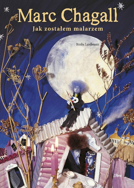 Marc Chagall. Jak zostałem malarzem, Bimba Landmann