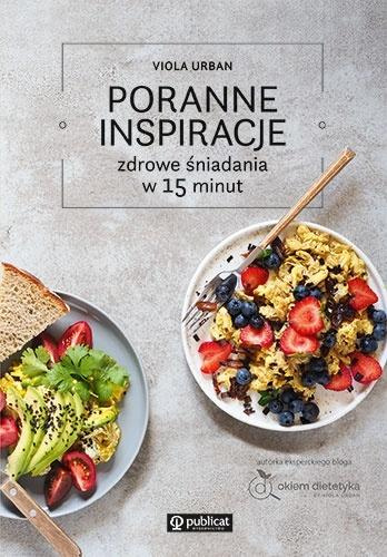 Poranne inspiracje. Zdrowe śniadania w 15 minut, Viola Urban