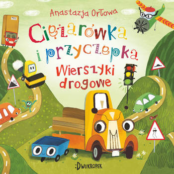 Wierszyki drogowe. Ciężarówka i przyczepka, tom 4, Anastazja Orłowa