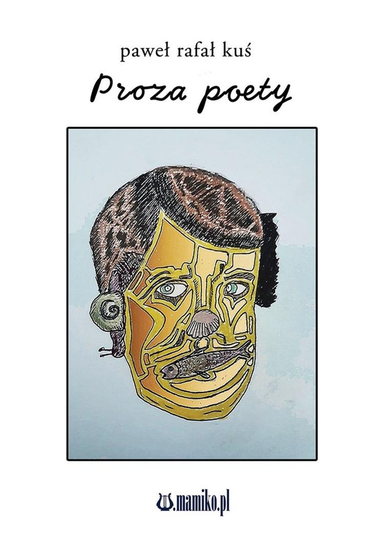 Proza poety, Paweł Rafał Kuś