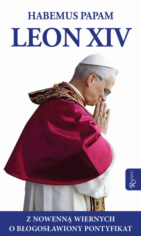 Habemus Papam. Leon XIV. Z nowenną wiernych o błogosławiony pontyfikat