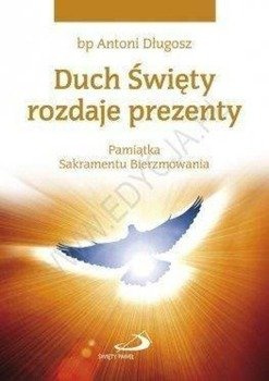Duch Święty rozdaje prezenty. Pamiątka...gołębica - Antoni bp