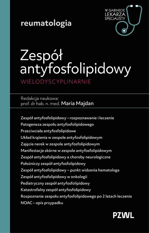 Zespół antyfosfolipidowy wielodyscyplinarnie. W gabinecie lekarza specjalisty. Reumatologia, Majdan Maria