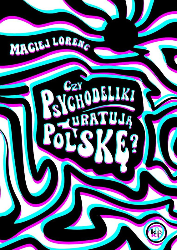Czy psychodeliki uratują Polskę?, Maciej Lorenc