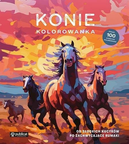 Konie. Kolorowanka. Od słodkich kucyków po..., praca zbiorowa