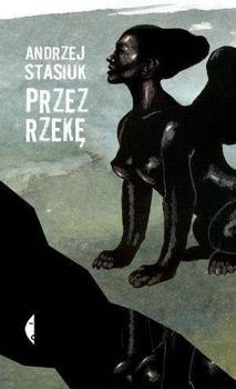 Przez rzekę, Andrzej Stasiuk