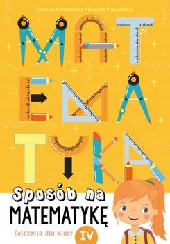 Sposób na matematykę. Ćwiczenia dla klasy IV