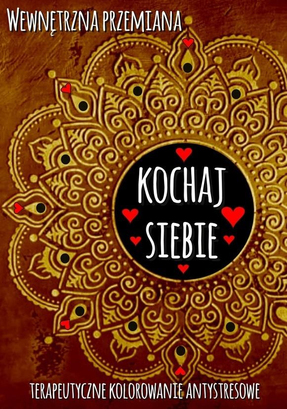 Wewnętrzna przemiana. Kochaj siebie, praca zbiorowa