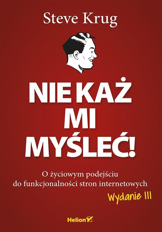 Nie każ mi myśleć! O życiowym podejściu w.3, Steve Krug