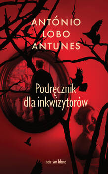 Podręcznik dla inkwizytorów, António Lobo Antunes