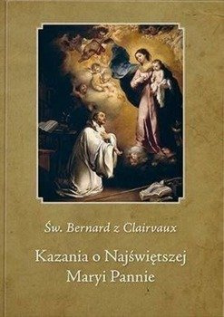 Kazania o najświętszej Maryi Pannie, Św. Bernard Clairvaux