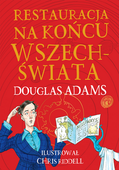 Restauracja na końcu wszechświata. Edycja ilustrowana, Douglas Adams