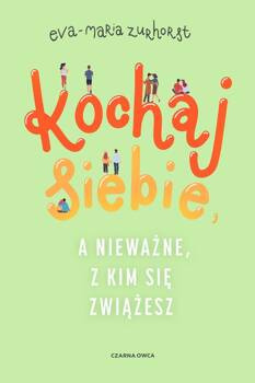 Kochaj siebie, a nieważne, z kim się zwiążesz, Zurhorst Eva-Maria
