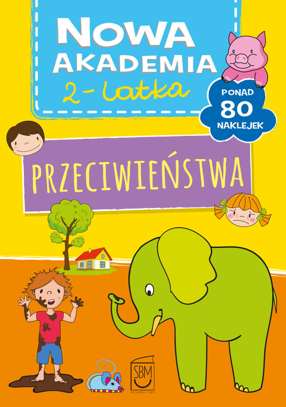 Przeciwieństwa. Nowa akademia 2-latka, Opracowanie zbiorowe