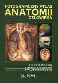 Fotograficzny atlas anatomii człowieka - Yokochi Chihro, Rohen Johannes W., Eva Weinreb Lurie
