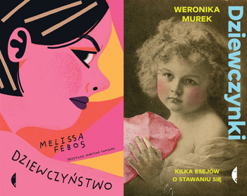 Dziewczynki, W. Murek + Dziewczyństwo, M. Febos