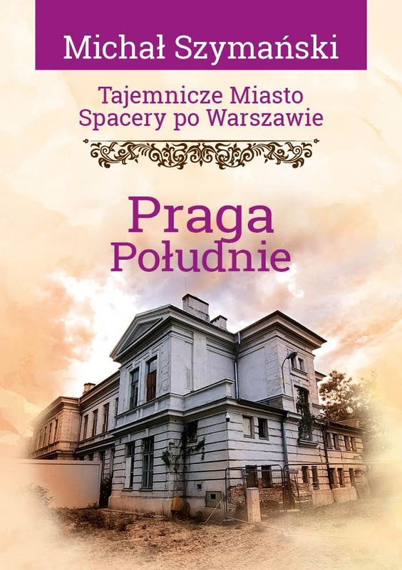 Tajemnicze miasto. Spacery po Warszawie. Praga..., Michał Szymański