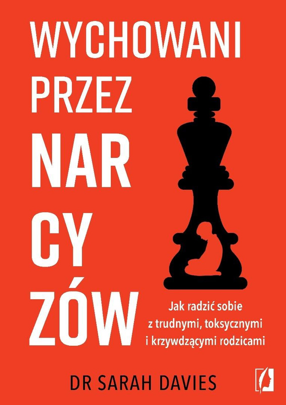 Wychowani przez narcyzów. Jak radzić sobie..., Sarah Davies