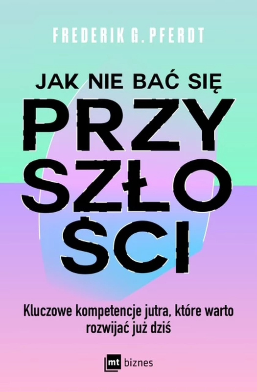 Jak nie bać się przyszłości, Frederik G. Pferdt