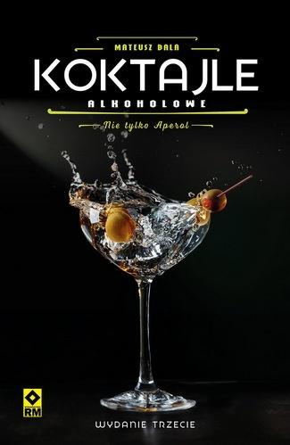 Koktajle alkoholowe. Nie tylko aperol, Mateusz Bala