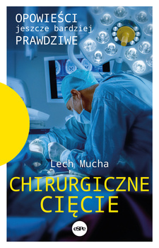 Chirurgiczne cięcie, Lech Mucha