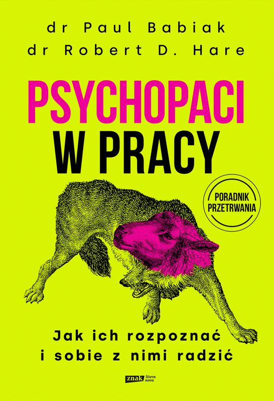 Psychopaci w pracy. Jak ich rozpoznać i sobie z nimi radzić, Paul Babiak